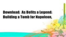 Download:  As Befits a Legend: Building a Tomb for Napoleon,