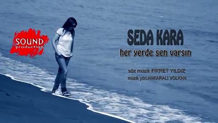 Seda Kara - Heryerde Sen Varsın