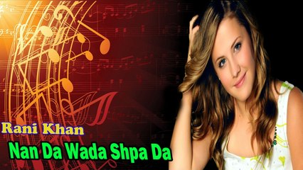 Rani Khan - Nan Da Wada Shpa Da