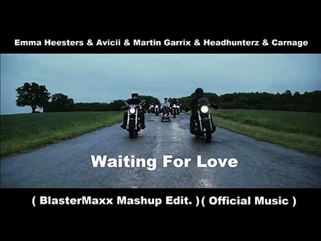 Emma Heesters & Avicii & Martin Garrix & Headhunterz & Carnage   Waiting For Love  BlasterMaxx Mashu
