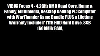 VIBOX Focus 4 - 4.2GHz AMD Quad Core Home & Family Multimedia Desktop Gaming PC Computer with