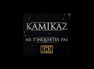 KAMIKAZ FEAT DJ AMIR - NE T'INQUIÈTES PAS