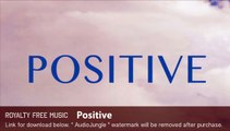 Positive - Instrumental / Background Music (Royalty Free Music)