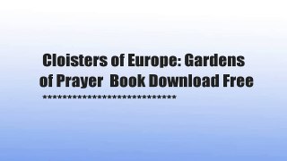  Cloisters of Europe: Gardens of Prayer  Book Download Free   ***************************