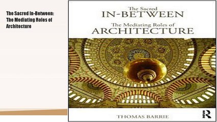 The Sacred In-Between: The Mediating Roles of Architecture  Book Download Free   ***************************