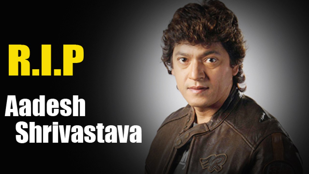 Music Director Aadesh Shrivastava DIES OF CANCER - video Dailymotion