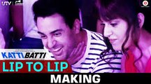 Making Of _ Lip To Lip _ Katti Batti _ Imran Khan & Kangana Ranaut