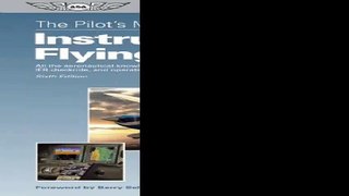 The Pilots Manual Instrument Flying All the aeronautical knowledge required to pass the FAA exams IFR checkride...