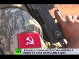 Lebanese communists gear up to fight ISIS: 'We are sons of this land and won't leave it'