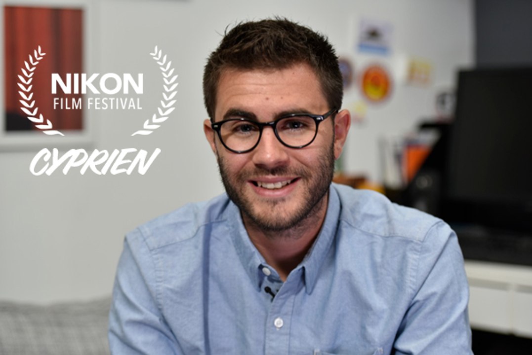 Interview Cyprien - Nikon Film Festival 6ème édition