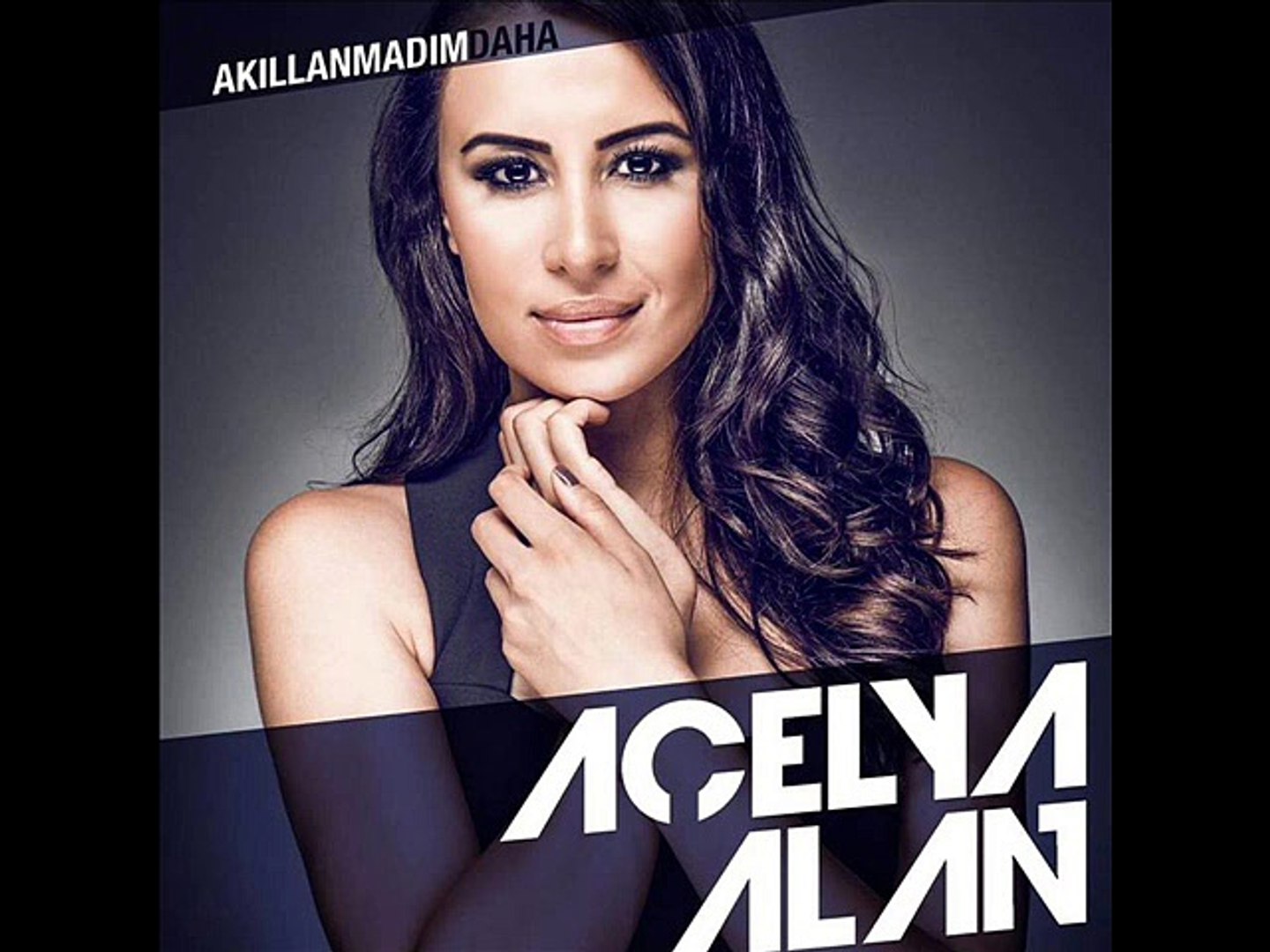 Açelya Alan - Akıllanmadım Daha (2015)