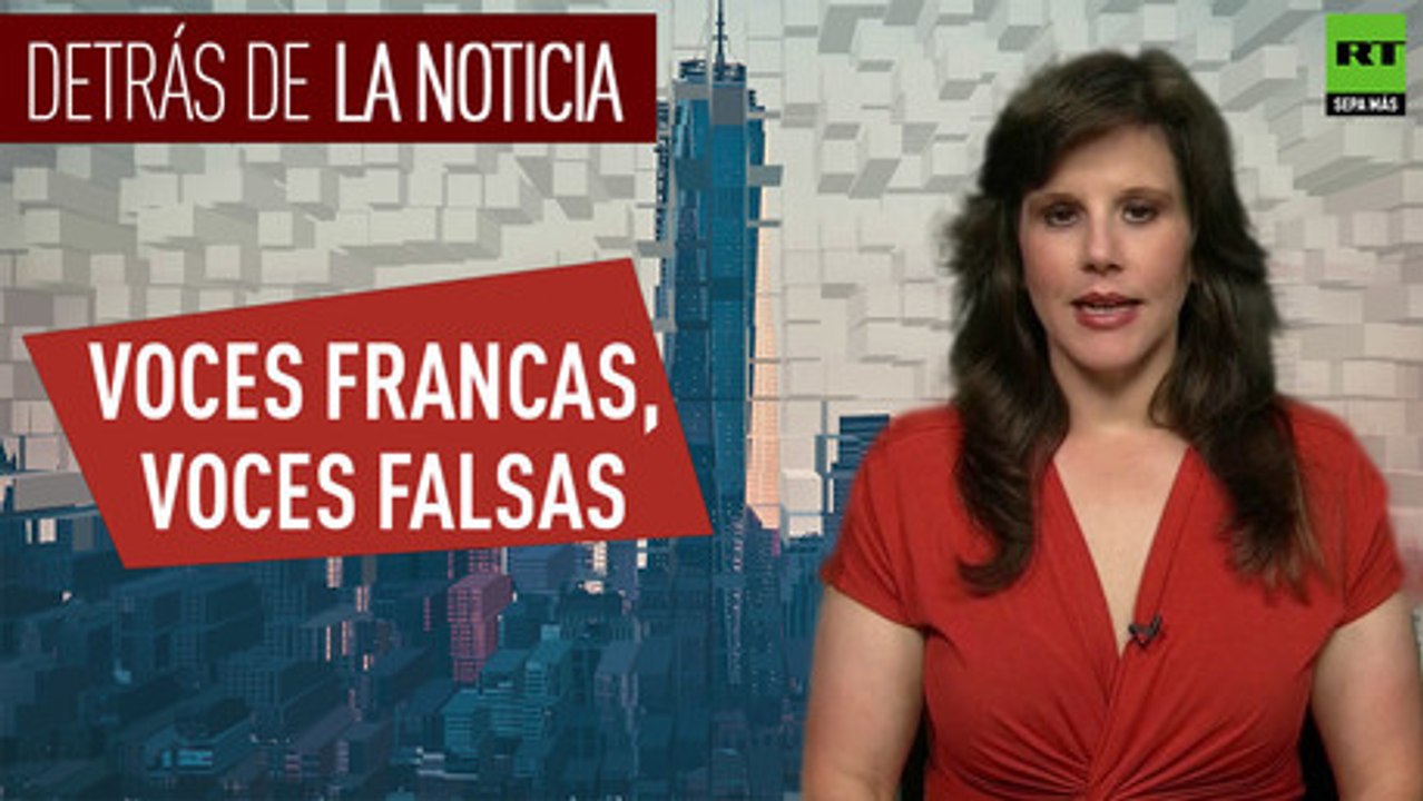 Detrás de la noticia: voces francas, voces falsas