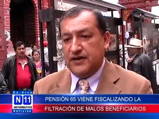 N11 Informativo PENSION 65 VIENE FISCALIZANDO FILTRACION DE MALOS BENEFICIARIOS