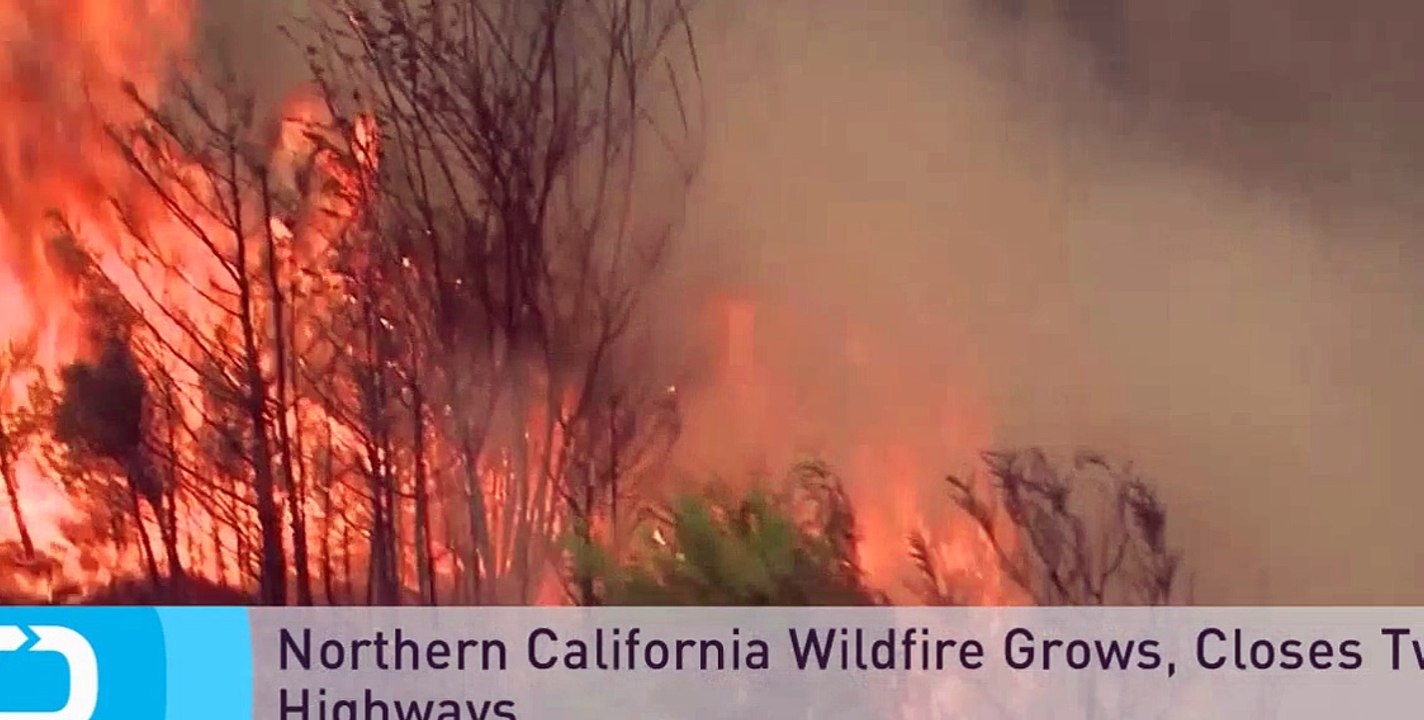 Northern California Wildfire Grows, Closes Two Highways [Full Episode]