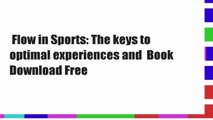 Flow in Sports: The keys to optimal experiences and  Book Download Free