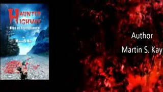 Haunted Highway, Rise Of Tezcatlipoca by Martin S. Kay [Full Episode]