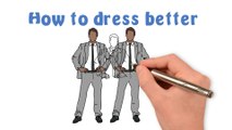 How to dress better (Style   Men   Women   Clothing   Wear   perfect   Outfit)