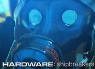 Hardware: Shipbreakers, teaser oficial