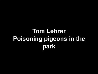 Tom Lehrer - Poisoning Pigeons In The Park