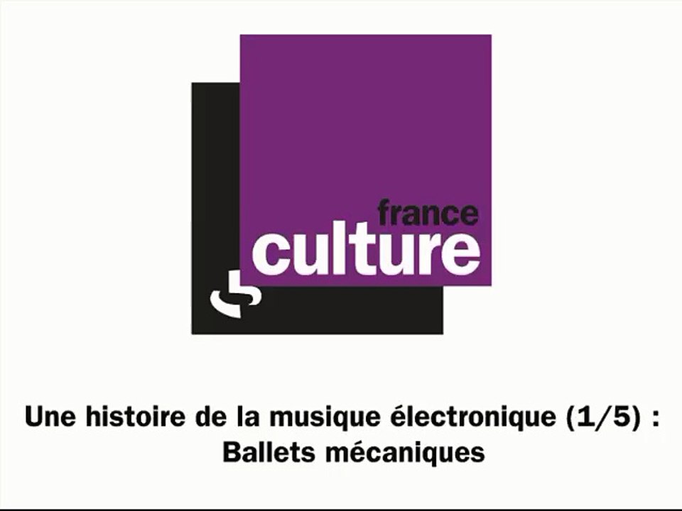 Une histoire de la musique électronique (1/5) : Ballets mécaniques
