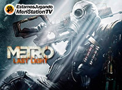 Estamos jugando 2x37: Metro: Last Light