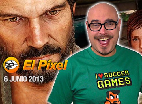 El Píxel, 2x170, Sony Santa Monica en el E3, Encuentro Digital de The Last Of Us