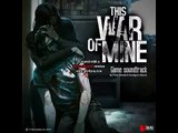 This War Of Mine Soundtrack:  This Place We Called Home