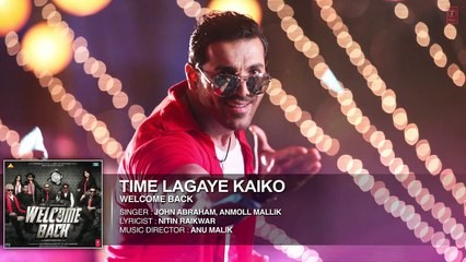 Time Lagaya Kaiko Full AUDIO Song - John Abraham & Anmoll Mallik - Welcome Back - T-Series -