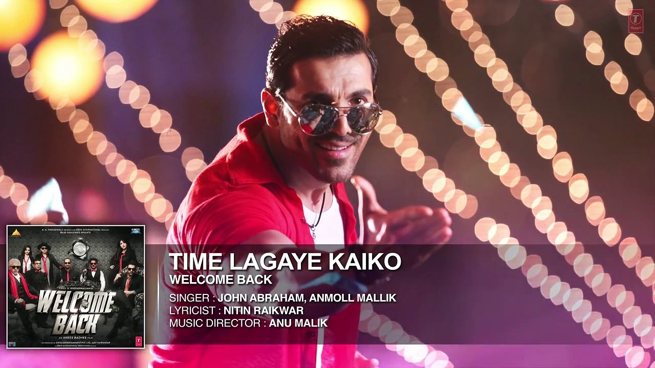 Time Lagaya Kaiko Full AUDIO Song - John Abraham & Anmoll Mallik - Welcome Back - T-Series -