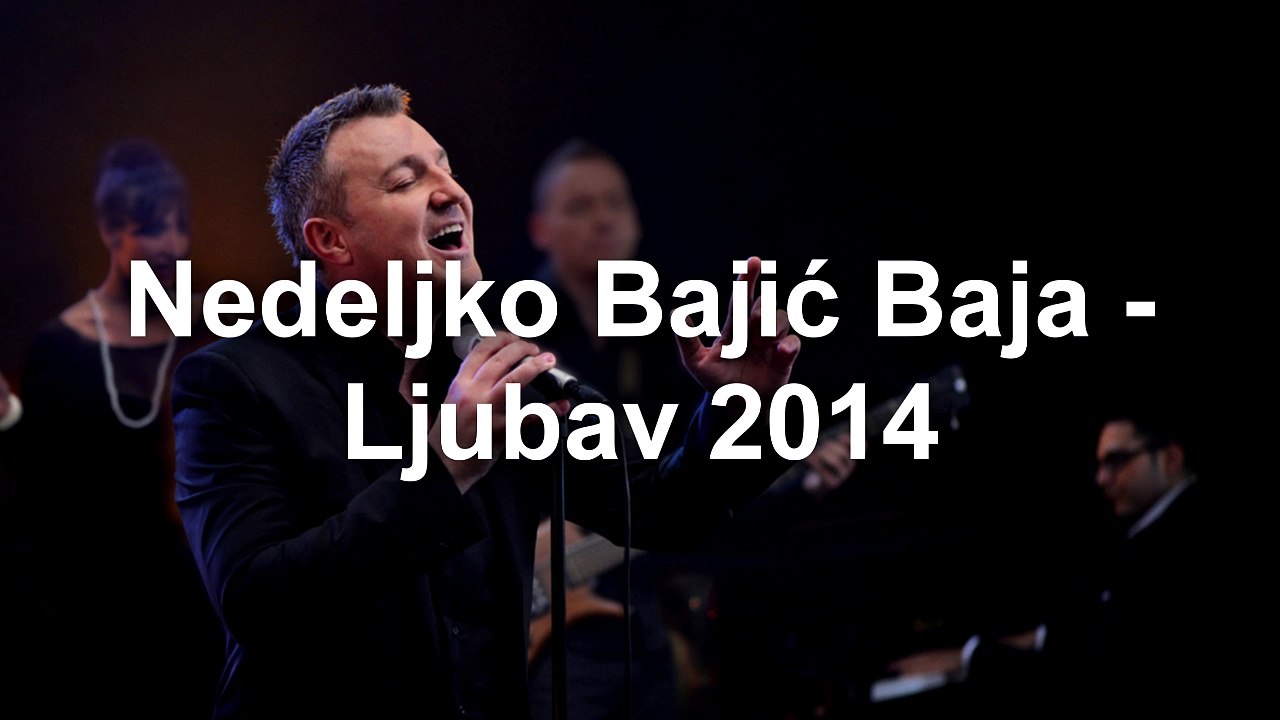 Nedeljko Bajic Baja - Ljubav 2014