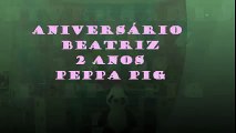Aniversário Beatriz 2 Anos - Peppa Pig