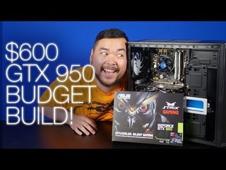 Nvidia's GTX 950 Budget Build Challenge - $600 Gaming PC!