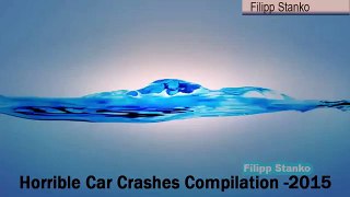 Horrible Car Crashes  Compilation - 2015