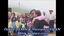 Özkan PEKİN & Hüseyin ÇAYAN Aktaş Yaylası 2010