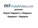 myHotelVideo.com présente: Regent Singapore à Singapour / Singapour / Singapour