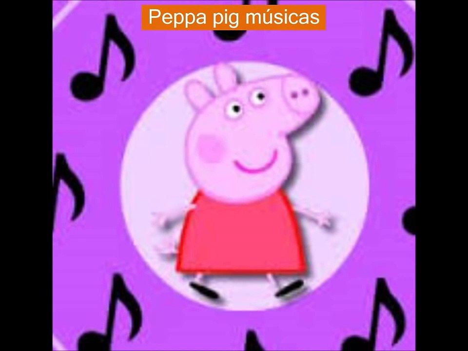 Peppa pig músicas