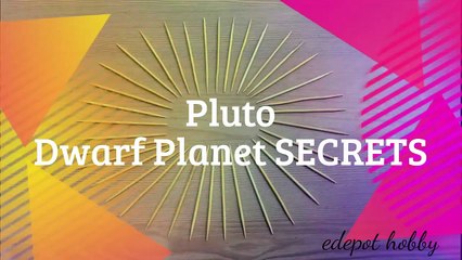 Pluto Dwarf Planet SECRETS
