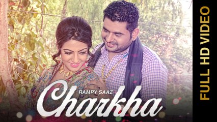 New Punjabi Songs 2015 | CHARKHA | Rampy Saaz | New Punjabi Songs 2015