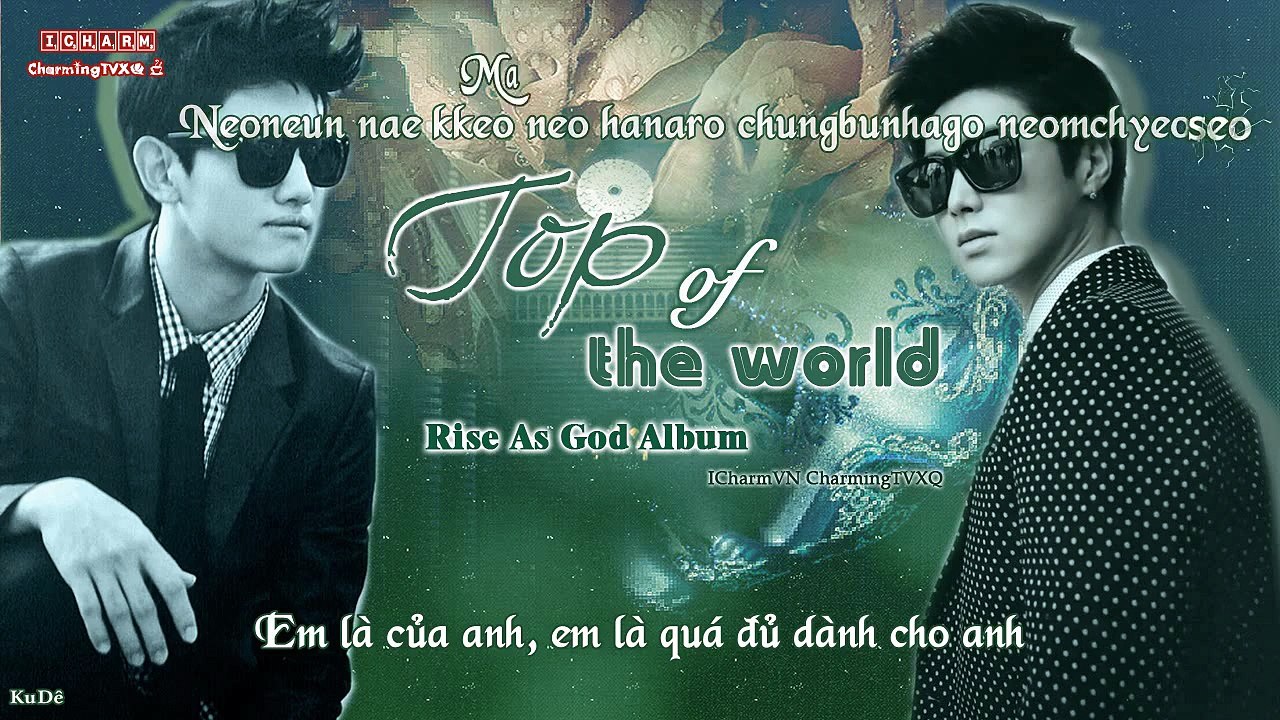 [Kara+Vietsub] TVXQ - Top Of The World (ICharmVN)