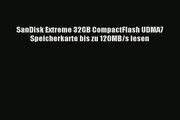 SanDisk Extreme 32GB CompactFlash UDMA7 Speicherkarte bis zu 120MBs lesen