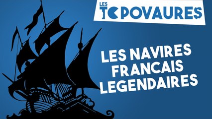 5 navires français légendaires - Les Topovaures #11