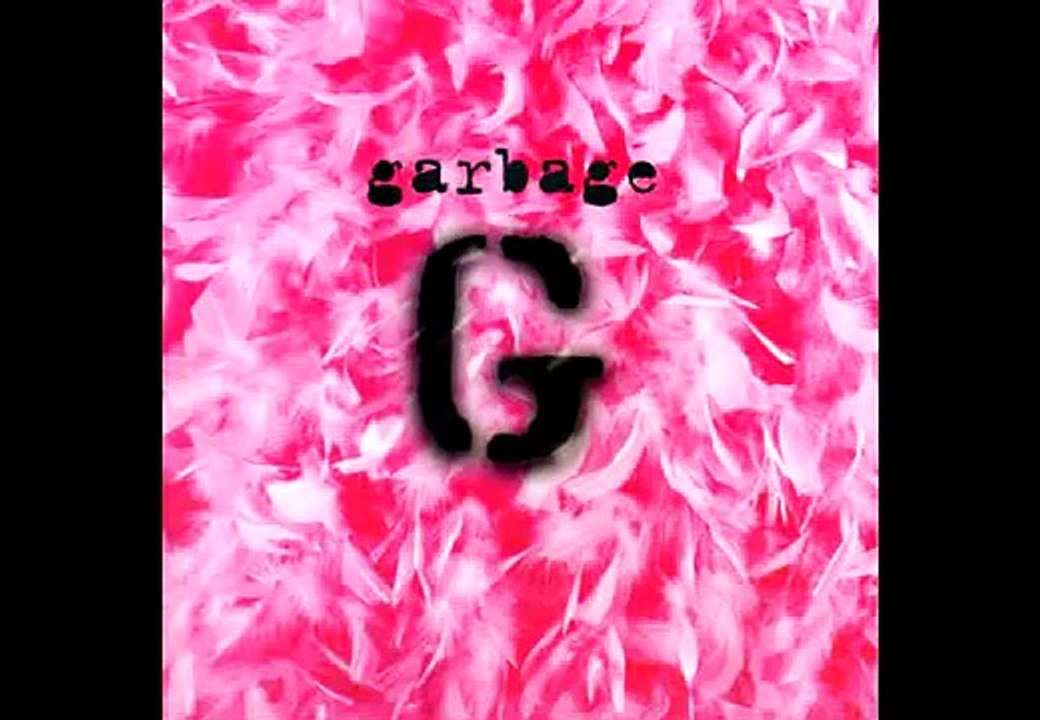 Garbage - Only Happy When It Rains - Garbage