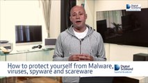 How to protect yourself from Malware, viruses, spyware and scareware