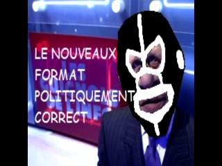 luchaman : les guignols de l'info nouveaux format politiment correct