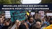 Bruxelles dévoile ses quotas de migrants pour l'Union européenne