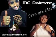 MC Daleste - Para ser Fiel ( #ETERNOLUTO ) Prod. Dj Wilton 2013