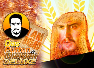Das Putten Mierden Deluxe 2x14: I am Bread