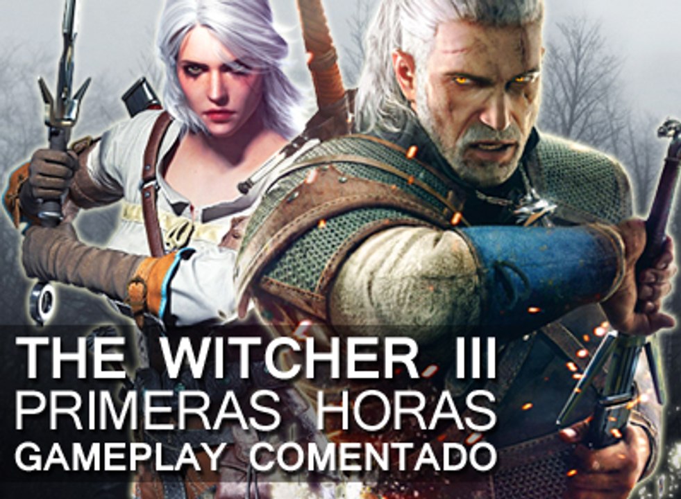 The Witcher III: Wild Hunt - Primeras horas, Gameplay Comentado