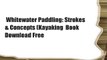 Whitewater Paddling: Strokes & Concepts (Kayaking  Book Download Free