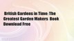 British Gardens in Time: The Greatest Garden Makers  Book Download Free